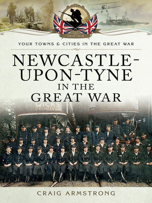 cover image of Newcastle-Upon-Tyne in the Great War